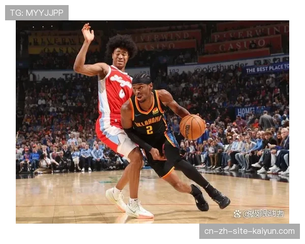 雷霆防守强度保持 切特17分15篮板3盖帽护框出色